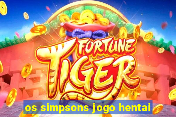 os simpsons jogo hentai